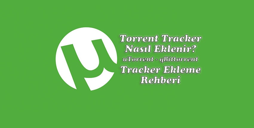 Torrent Tracker Nasıl Eklenir? Tracker Ekleme